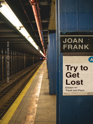 cover image of Try to Get Lost: Essays on Travel and Place